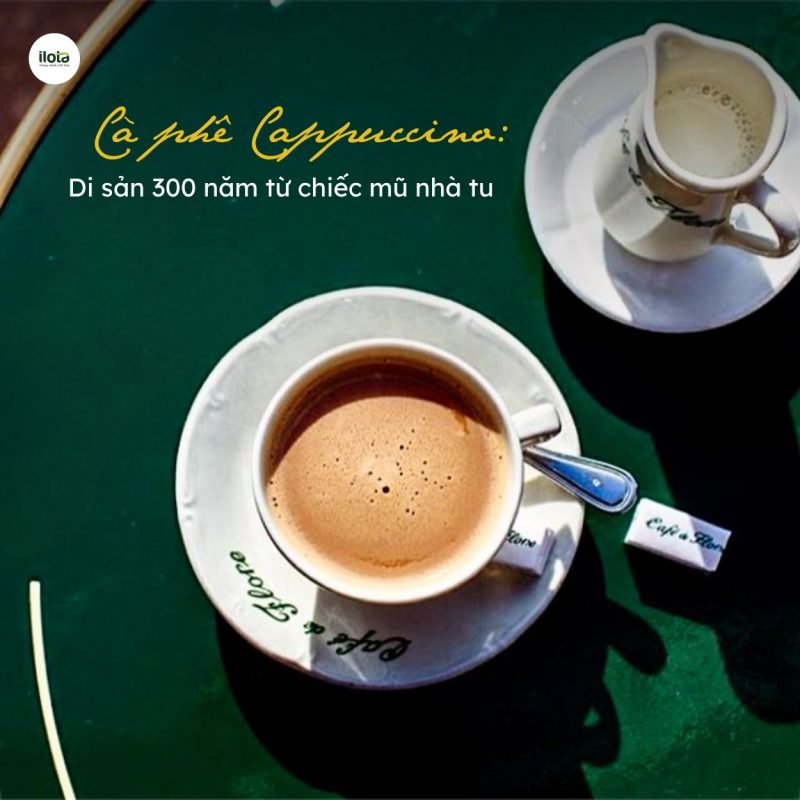 ca-phe-cappuccino-di-san-300-nam-tu-chiec-mu-nha-tu