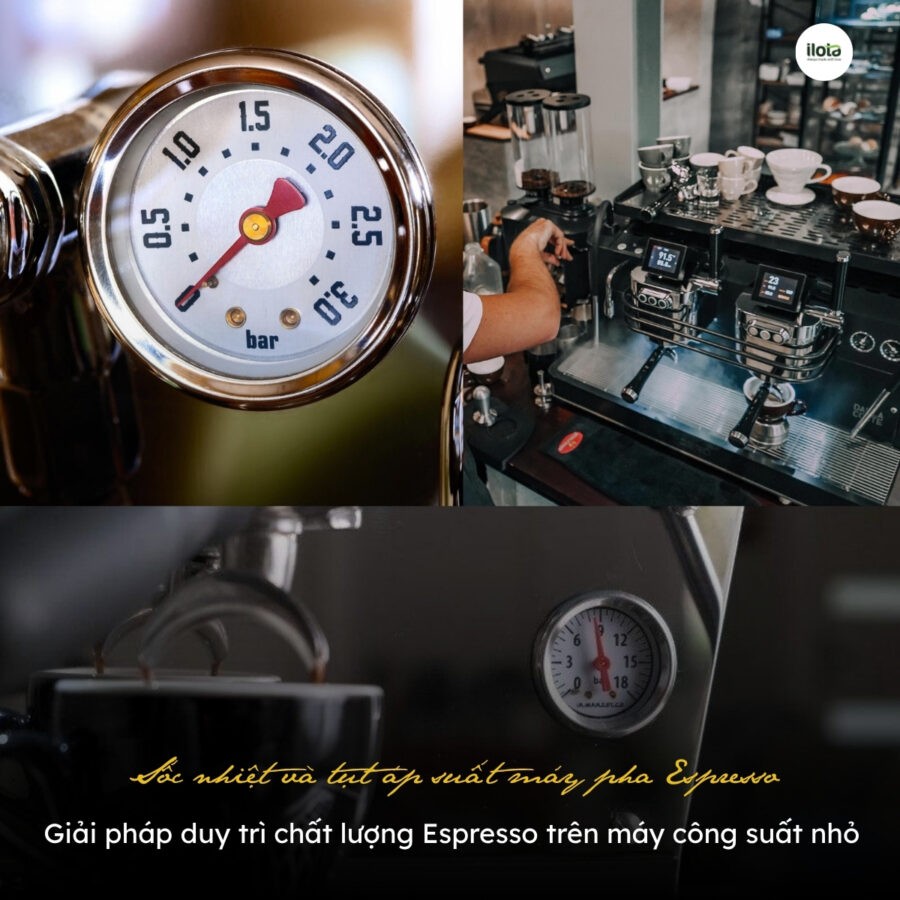 Sốc nhiệt và tụt áp suất máy pha Espresso: Giải pháp duy trì chất lượng Espresso trên máy công suất nhỏ